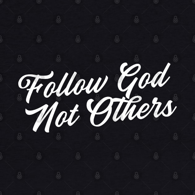 Follow God Not Others by denkatinys